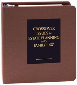 Crossover Issues in Estate Planning and Family Law