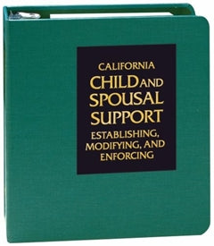 California Child and Spousal Support: Establishing, Modifying, and Enforcing