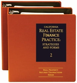 California Real Estate Finance Practice: Strategies and Forms
