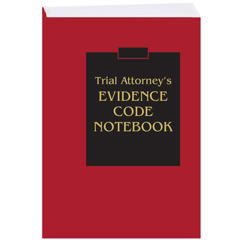 Trial Attorney's Evidence Code Notebook 2/2025 ed softcover