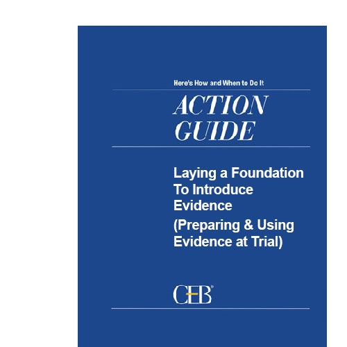 Laying a Foundation to Introduce Evidence (Preparing & Using Evidence at Trial)