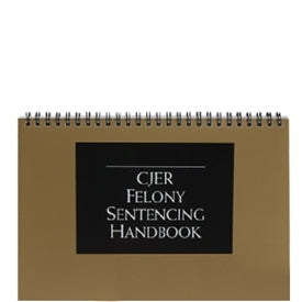 CJER: Felony Sentencing Handbook